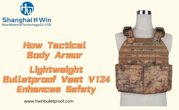 How Tactical Body Armor Lightweight Bulletproof Vest V124 Enhances Safety